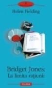 Bridget Jones: La limita ratiunii - Helen Fielding