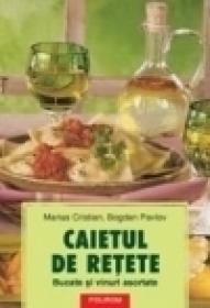 Caietul de retete. Bucate si vinuri asortate - Marius Cristian, Bogdan Pavlov