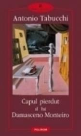 Capul pierdut al lui Damasceno Monteiro - Antonio Tabucchi