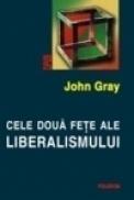 Cele doua fete ale liberalismului - John Gray