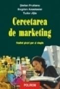 Cercetarea de marketing: studiul pietei pur si simplu - Stefan Prutianu, Bogdan Anastasiei, Tudor Jijie