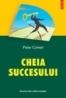 Cheia succesului. Drumul tau catre reusita - Peter Colwell