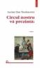 Circul nostru va prezinta: - Lucian Dan Teodorovici