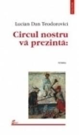 Circul nostru va prezinta: - Lucian Dan Teodorovici