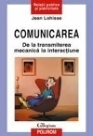 Comunicarea. De la transmiterea mecanica la interactiune - Jean Lohisse