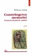 Constringerea memoriei. Insemnari, documente, amintiri - William Totok