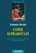Copiii supradotati. Educatie, dezvoltare emotionala si adaptare sociala - Yolanda Benito