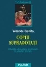 Copiii supradotati. Educatie, dezvoltare emotionala si adaptare sociala - Yolanda Benito