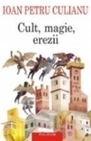 Cult, magie, erezii. Articole din enciclopedii ale religiilor - Ioan Petru Culianu