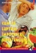Cum sa luptam impotriva hipertensiunii - Jean-Claude Basdekis