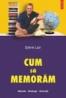 Cum sa memoram. Metode. Strategii. Exercitii (Editie noua) - Sylvie Lair