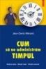 Cum sa ne administram timpul - Jean-Denis Menard