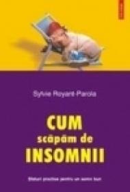 Cum scapam de insomnii. Sfaturi practice pentru un somn mai bun - Sylvie Royant-Parola