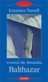 Cvartetul din Alexandria: Balthazar - Lawrence Durrell