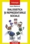 Dialogistica si reprezentarile sociale - Ivana Markova