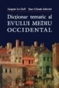 Dictionar tematic al Evului Mediu occidental - Jacques Le Goff, Jean-Claude Schmitt