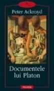 Documentele lui Platon - Peter Ackroyd