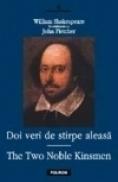 Doi veri de stirpe aleasa - William Shakespeare, John Fletcher