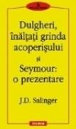Dulgheri, inaltati grinda acoperisului si Seymour: o prezentare - J. D. Salinger
