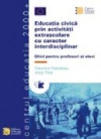 Educatia civica prin activitati extrascolare cu caracter interdisciplinar. Ghid pentru profesori si elevi - Eleonora Radulescu, Anca Tirca