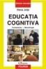 Educatia cognitiva. Fundamente. Metodologie - Elena Joita