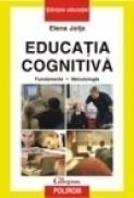 Educatia cognitiva. Fundamente. Metodologie - Elena Joita