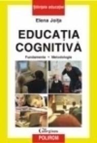 Educatia cognitiva. Fundamente. Metodologie - Elena Joita