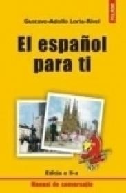 El espanol para ti. Manual de conversatie (Editia a II-a) - Gustavo-Adolfo Loria-Rivel