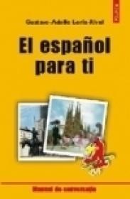 El espanol para ti. Manual de conversatie - Gustavo-Adolfo Loria-Rivel