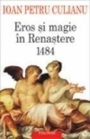 Eros si magie in Renastere. 1484 - Ioan Petru Culianu