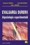 Evaluarea durerii. Algeziologie experimentala - Ostin C. Mungiu, Dunarea G. Ionescu, Victor Diaconescu