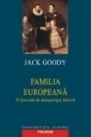 Familia europeana. O incercare de antropologie istorica - Jack Goody