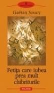 Fetita care iubea prea mult chibriturile - Gaetan Soucy