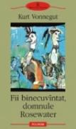 Fii binecuvintat, domnule Rosewater - Kurt Vonnegut