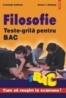Filosofie. Teste-grila pentru BAC - Anton I. Adamut, Luminita Adamut