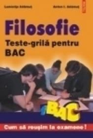Filosofie. Teste-grila pentru BAC - Anton I. Adamut, Luminita Adamut