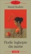 Florile inghetate din martie - Ismail Kadare