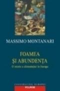 Foamea si abundenta. O istorie a alimentatiei in Europa - Massimo Montanari