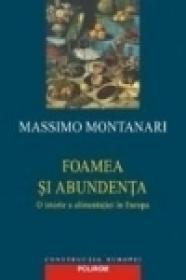 Foamea si abundenta. O istorie a alimentatiei in Europa - Massimo Montanari