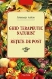 Ghid terapeutic naturist. Retete de post - Speranta Anton