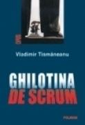 Ghilotina de scrum - Vladimir Tismaneanu