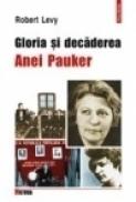 Gloria si decaderea Anei Pauker - Robert Levy