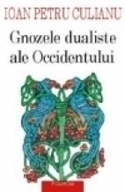 Gnozele dualiste ale Occidentului - Ioan Petru Culianu