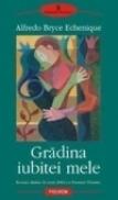 Gradina iubitei mele - Alfredo Bryce Echenique