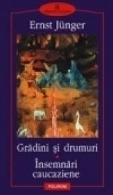Gradini si drumuri ? Insemnari caucaziene - Ernst Junger