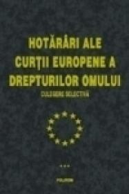 Hotariri ale Curtii Europene a Drepturilor Omului (vol. III) - ***