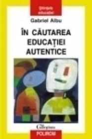 In cautarea educatiei autentice - Gabriel Albu