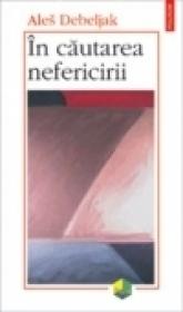 In cautarea nefericirii - Ales Debeljak