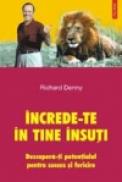 Increde-te in tine insuti. Descopera-ti potentialul pentru succes si fericire - Richard Denny