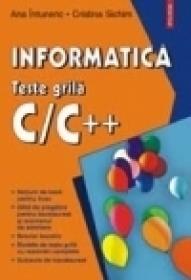 Informatica. Teste grila C/C++ - Ana Intuneric, Cristina Sichim